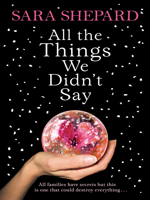 Title details for All the Things We Didn't Say by Sara Shepard - Available